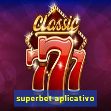 superbet aplicativo